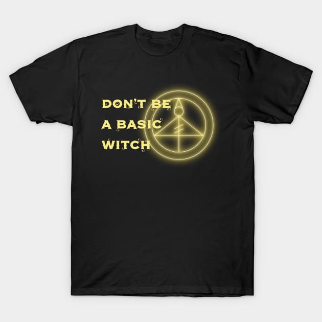 Don't Be A Basic Witch T-Shirt by TrailGrazer